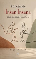 Yönetimde İnsan İnsana & Bilmek, Yapa-bilmek ve Olmak Üzerine