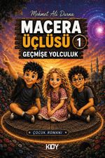 Macera Üçlüsü 1 / Geçmişe Yolculuk