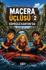 Macera Üçlüsü 2 / Köprülü Kanyon'da