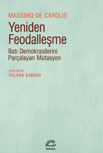 Yeniden Feodalleşme & Batı Demokrasilerini Parçalayan Mutasyon