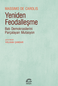 Yeniden Feodalleşme & Batı Demokrasilerini Parçalayan Mutasyon