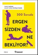 300 Soruda Ergen Sizden Ne Bekliyor?