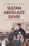Sultan Abdülaziz Devri &amp; Devlet Adamlarının Çekişmesi ve Devletin Çöküşü