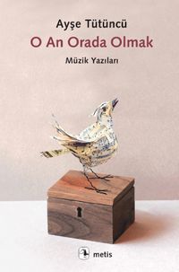 O An Orada Olmak & Müzik Yazıları