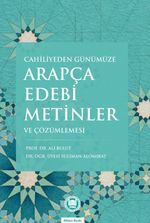 Cahiliyeden Günümüze Arapça Edebi Metinler ve Çözümlemesi