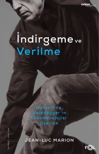 İndirgeme ve Verilme & Husserl, Heidegger ve Fenomenoloji Üzerine