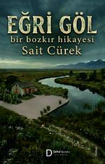 Eğri Göl & Bir Bozkır Hikayesi