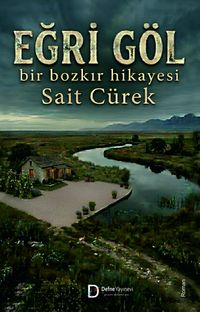 Eğri Göl & Bir Bozkır Hikayesi