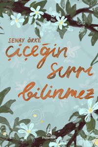 Çiçeğin Sırrı Bilinmez