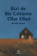 Bizi de Bir Götüren Olur Elbet