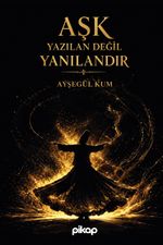 Aşk Yazılan Değil Yanılandır