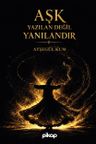Aşk Yazılan Değil Yanılandır