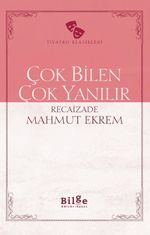 Çok Bilen Çok Yanılır (Sadeleştirilmiş Metin)