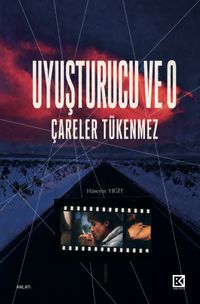 Uyuşturucu ve O & Çareler Tükenmez