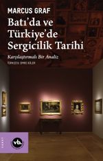 Batı'da ve Türkiye'de Sergicilik Tarihi & Karşılaştırmalı Bir Analiz
