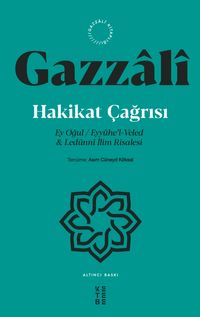 Hakikat Çağrısı & Ey Oğul - Eyyühe'l-Veled -Ledünni İlim Risalesi