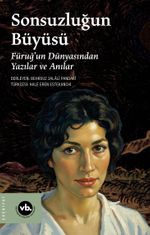 Sonsuzluğun Büyüsü & Füruğ'un Dünyasından Yazılar Ve Anılar