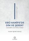 Ebû Hanîfe'de Din ve Şeriat: Usûlüddin ve el-Fıkhu'l-ekber