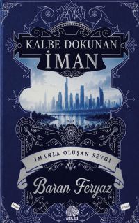 Kalbe Dokunan İman & İmanla Oluşan Sevgi