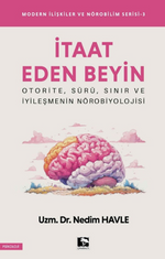 İtaat Eden Beyin / Modern İlişkiler ve Nörobilim Serisi 3