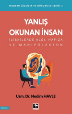 Yanlış Okunan İnsan / Modern İlişkiler ve Nörobilim Serisi 2