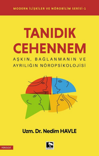 Tanıdık Cehennem / Modern İlişkiler ve Nörobilim Serisi 1