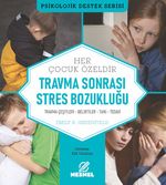 Çocuklarda Travma Sonrası Stres Bozukluğu & Travma Çeşitleri - Belirtiler - Tanı - Tedavi