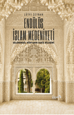 Endülüs İslam Medenı̇yetı̇ & Geleneksel Dünyanın Eşsiz Bileşimi