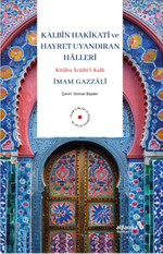 Kalbin Hakikati ve Hayret Uyandıran Halleri