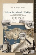 Yabancıların İzinde Türkiye: Cumhuriyet Döneminde Türkiye'de  Araştırma Yapan Yabancılar (1923-1960)
