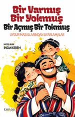 Bir Varmış Bir Yokmuş, Bir Açmış Bir Tokmuş & Uygur Masallarından Uyarlamalar