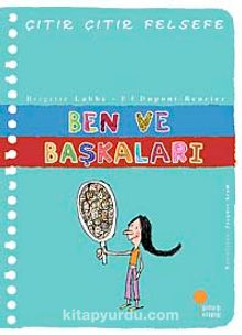 Ben ve Başkaları / Çıtır Çıtır Felsefe (16. Kitap) - Brigitte Labbe