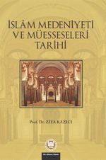 İslam Medeniyeti ve Müesseseleri Tarihi