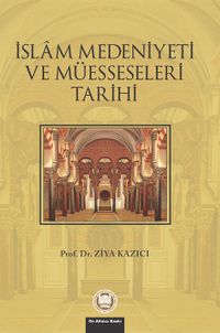 İslam Medeniyeti ve Müesseseleri Tarihi