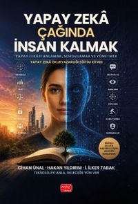 Yapay Zeka Çağında İnsan Kalmak