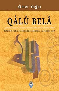 Qalu Bela & ezelde Ruhlar Aleminde Alınmış-Verilmiş Söz