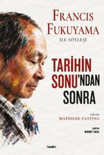 Tarihin Sonu'ndan Sonra & Francis Fukuyama ile Söyleşi