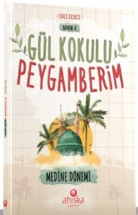 Gül Kokulu Peygamberim Medine Dönemi