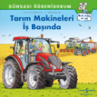Dünyayı Öğreniyorum / Tarım Makineleri İş Başında