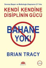 Bahane Yok! & Kendi Kendine Disiplinin Gücü