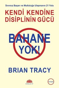 Bahane Yok! & Kendi Kendine Disiplinin Gücü