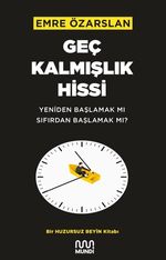 Geç Kalmışlık Hissi: Yeniden Başlamak mı Sıfırdan Başlamak mı?