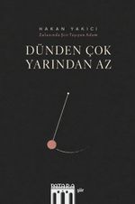 Dünden Çok Yarından Az