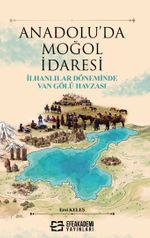 Anadolu'da Moğol İdaresi & İlhanlılar Döneminde Van Gölü Havzası