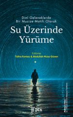 Dini Geleneklerde Bir Mucize Motifi Olarak Su Üzerinde Yürüme