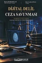 Dijital Delil ve Ceza Savunması & Teoriden Uygulamaya Teknik, Hukuki Ve Stratejik Rehber