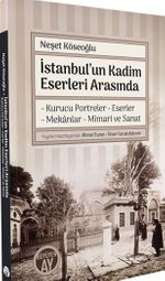 İstanbul'un Kadim Eserleri Arasında & Kurucu Portreler, Eserler, Mekanlar, Mimari ve Sanat