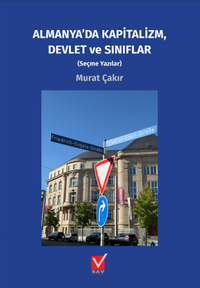 Almanya'da Kapitalizm, Devlet ve Sınıflar (Seçme Yazılar)