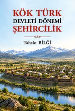 Kök Türk Devleti Dönemi Şehircilik