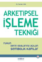 Arketipsel İşleme Tekniği & Ruhun Derin Odalarına Açılan Sembolik Kapılar